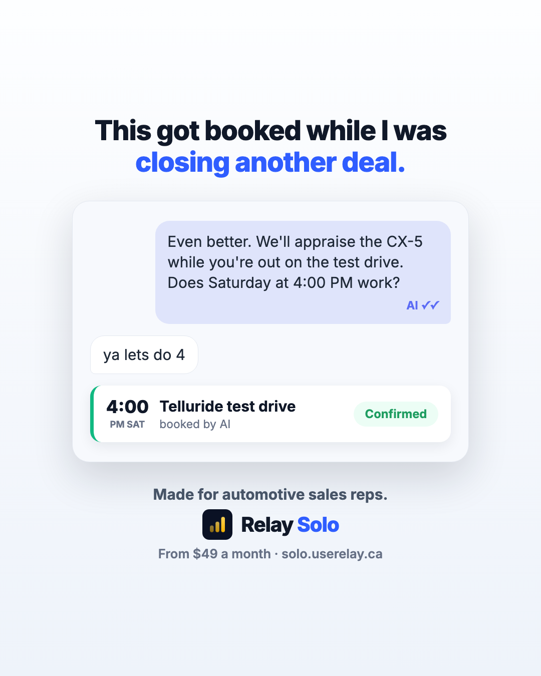 Relay Solo's AI booking a Saturday Telluride test drive on its own and marking it confirmed, while the rep was closing another deal.